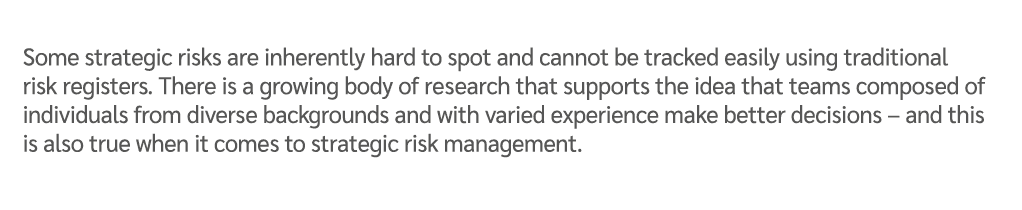 Some strategic risks are inherently hard to spot and cannot be tracked easily using traditional risk registers. There...